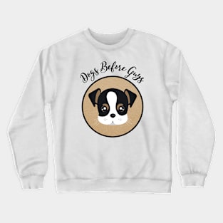 Dogs Before Guys Crewneck Sweatshirt